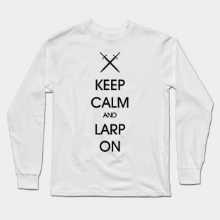 Keep Calm and LARP on Long Sleeve T-Shirt